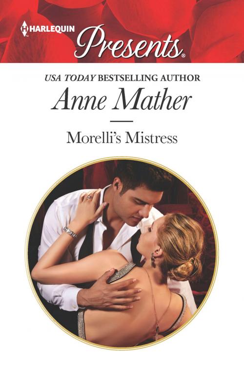 Cover of the book Morelli's Mistress by Anne Mather, Harlequin