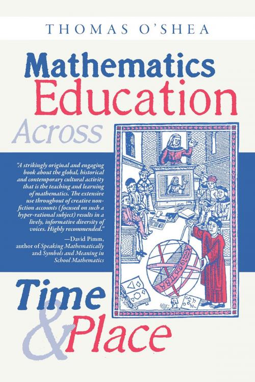 Cover of the book Mathematics Education Across Time and Place by Thomas O'Shea, FriesenPress