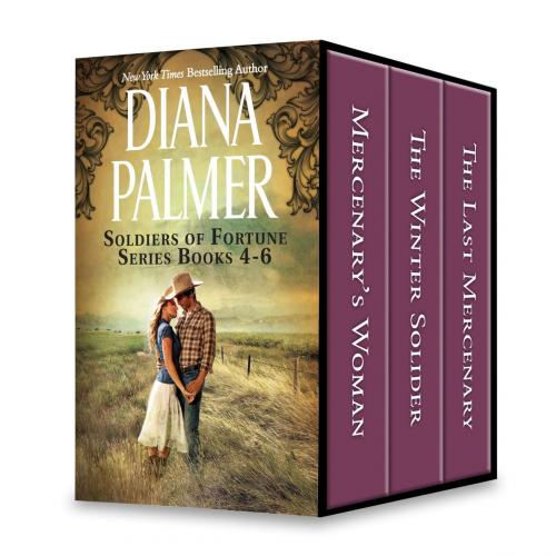 Cover of the book Diana Palmer Soldiers of Fortune Series Books 4-6 by Diana Palmer, HQN Books