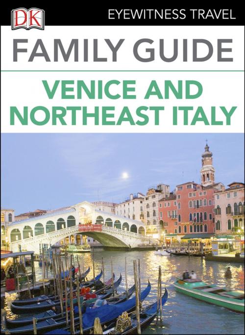 Cover of the book Family Guide Venice and Northeast Italy by DK Travel, DK Publishing