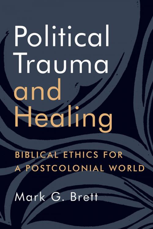 Cover of the book Political Trauma and Healing by Mark G. Brett, Wm. B. Eerdmans Publishing Co.