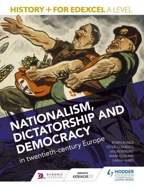 Cover of the book History+ for Edexcel A Level: Nationalism, dictatorship and democracy in twentieth-century Europe by Mark Gosling, Andrew Flint, Peter Clements, Hodder Education