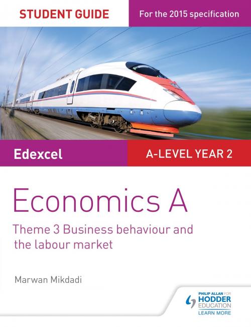 Cover of the book Edexcel Economics A Student Guide: Theme 3 Business behaviour and the labour market by Marwan Mikdadi, Hodder Education
