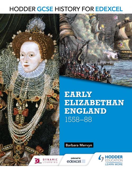 Cover of the book Hodder GCSE History for Edexcel: Early Elizabethan England, 1558-88 by Barbara Mervyn, Hodder Education