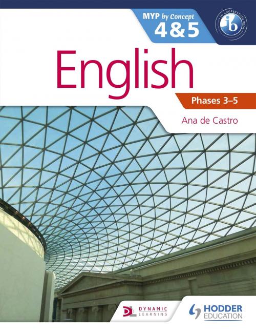 Cover of the book English for the IB MYP 4 & 5 by Ana de Castro, Ana de Castro, Hodder Education