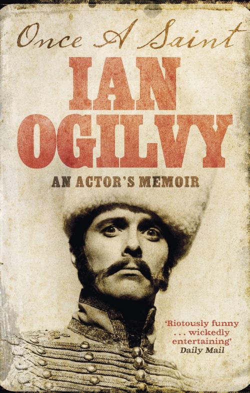 Cover of the book Once A Saint by Ian Ogilvy, Little, Brown Book Group