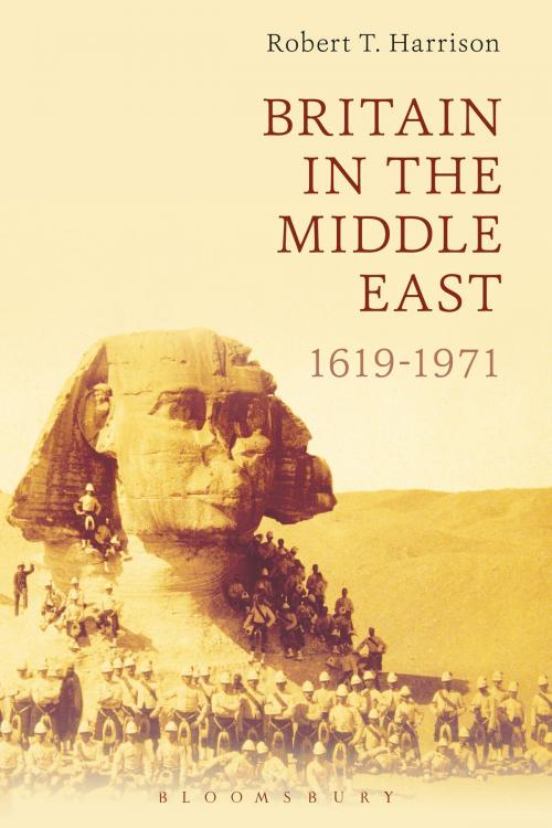 Cover of the book Britain in the Middle East by Dr Robert T. Harrison, Bloomsbury Publishing