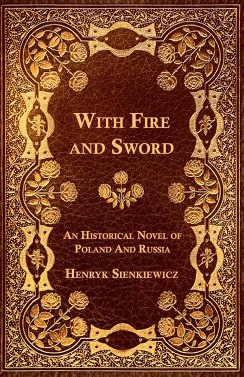 Cover of the book With Fire and Sword - An Historical Novel of Poland and Russia by Henryk Sienkiewicz, Read Books Ltd.