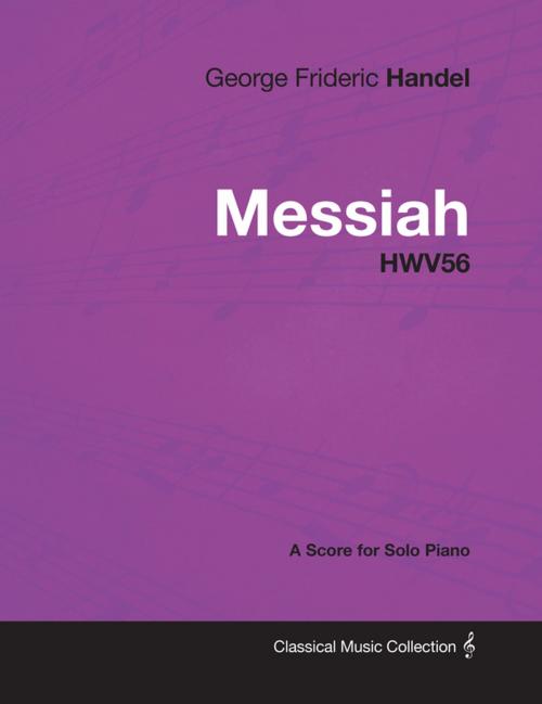 Cover of the book George Frideric Handel - Messiah - HWV56 - A Score for Solo Piano by George Frideric Handel, Read Books Ltd.