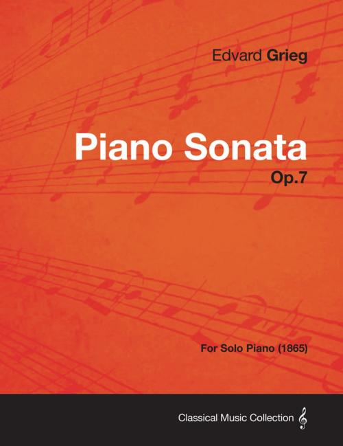 Cover of the book Piano Sonata Op.7 - For Solo Piano (1865) by Edvard Grieg, Read Books Ltd.