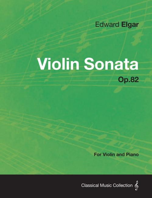 Cover of the book Violin Sonata Op.82 - For Violin and Piano by Edward Elgar, Read Books Ltd.
