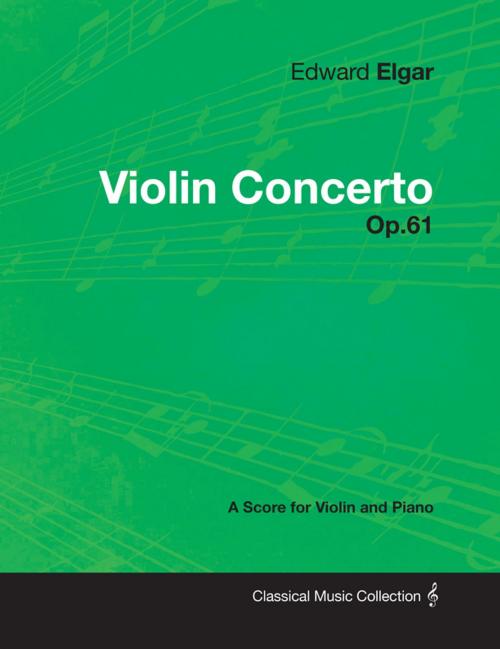 Cover of the book Edward Elgar - Violin Concerto - Op.61 - A Score for Violin and Piano by Edward Elgar, Read Books Ltd.