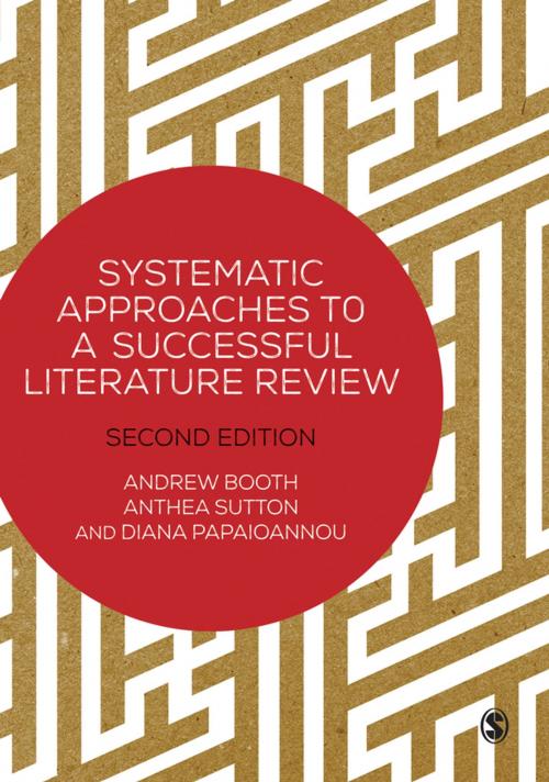 Cover of the book Systematic Approaches to a Successful Literature Review by Andrew Booth, Anthea Sutton, Diana Papaioannou, SAGE Publications