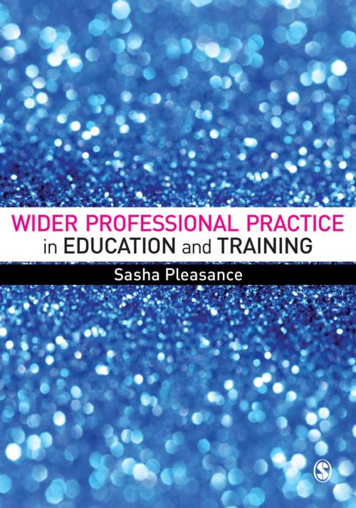 Cover of the book Wider Professional Practice in Education and Training by Sasha Pleasance, SAGE Publications