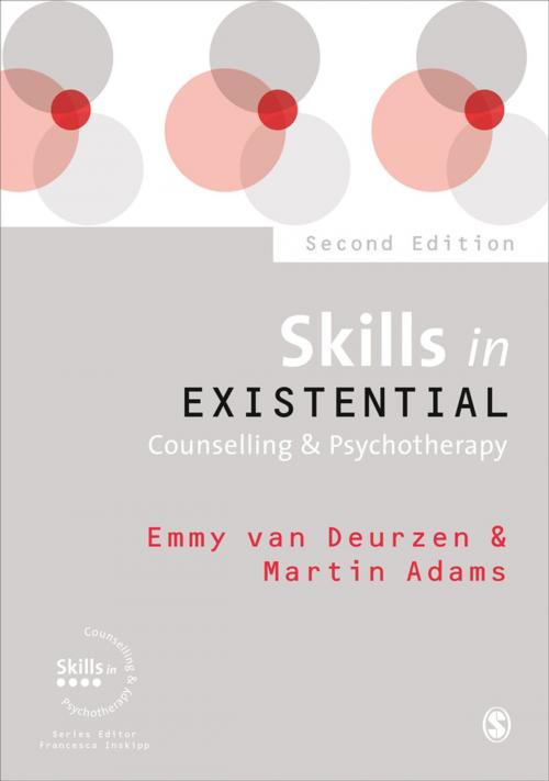Cover of the book Skills in Existential Counselling & Psychotherapy by Emmy van Deurzen, Martin Adams, SAGE Publications