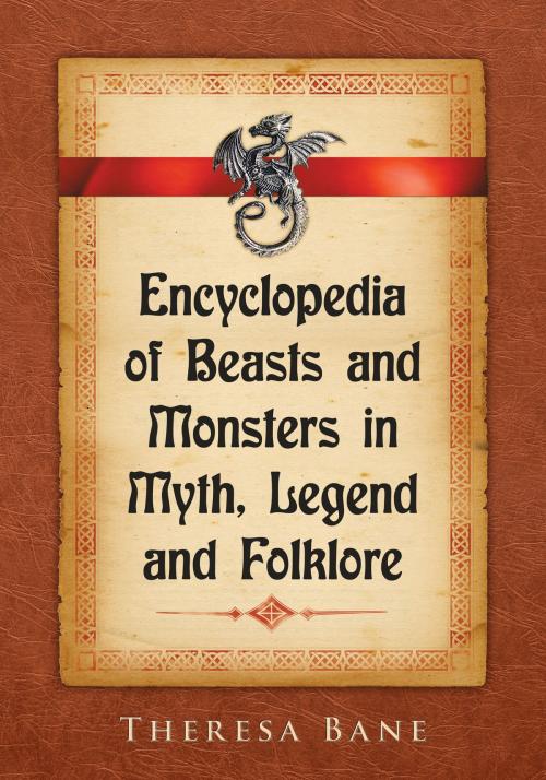 Cover of the book Encyclopedia of Beasts and Monsters in Myth, Legend and Folklore by Theresa Bane, McFarland & Company, Inc., Publishers