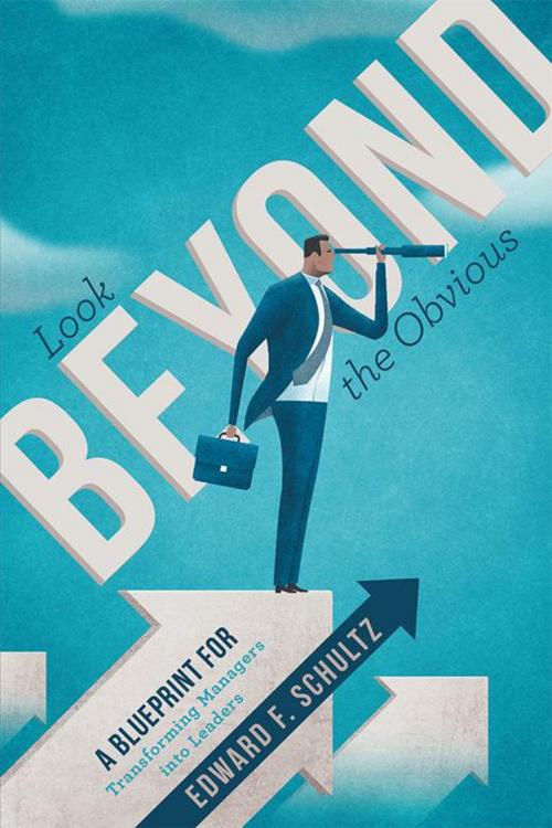 Cover of the book Look Beyond the Obvious by Edward F. Schultz, Archway Publishing