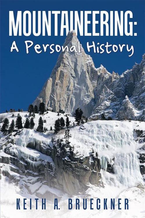 Cover of the book Mountaineering: a Personal History by Keith A. Brueckner, Archway Publishing