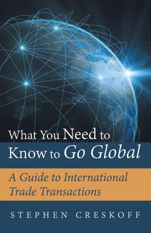 Cover of the book What You Need to Know to Go Global by Stephen Creskoff, Archway Publishing