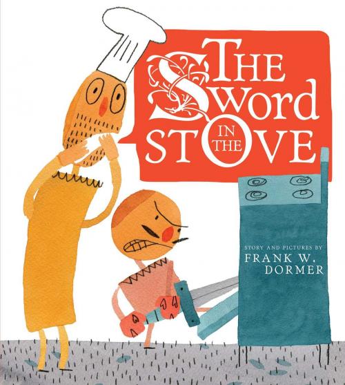 Cover of the book The Sword in the Stove by Frank W. Dormer, Atheneum Books for Young Readers