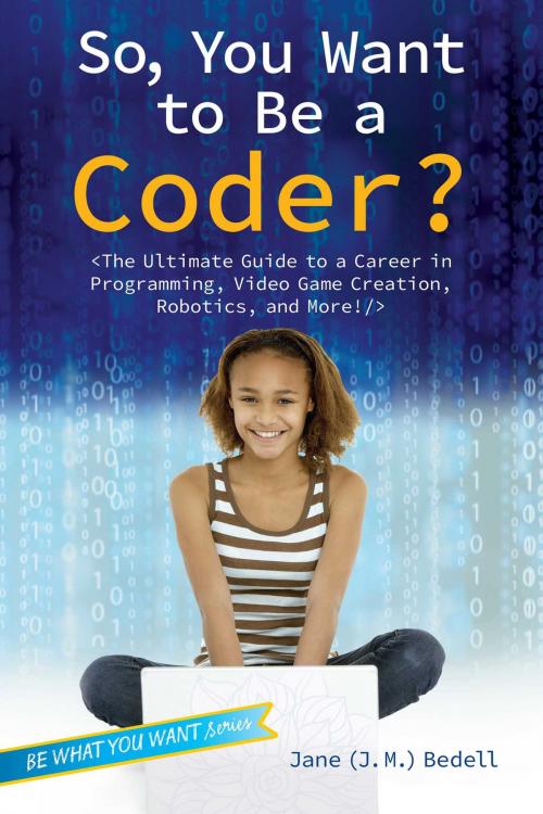 Cover of the book So, You Want to Be a Coder? by Jane (J. M.) Bedell, Aladdin/Beyond Words