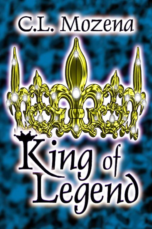 Cover of the book King of Legend by Carey Mozena, Carey Mozena