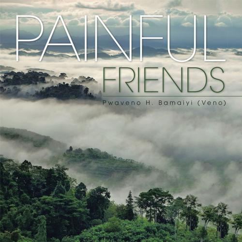 Cover of the book Painful Friends by Pwaveno H. Bamaiyi, Partridge Publishing Singapore