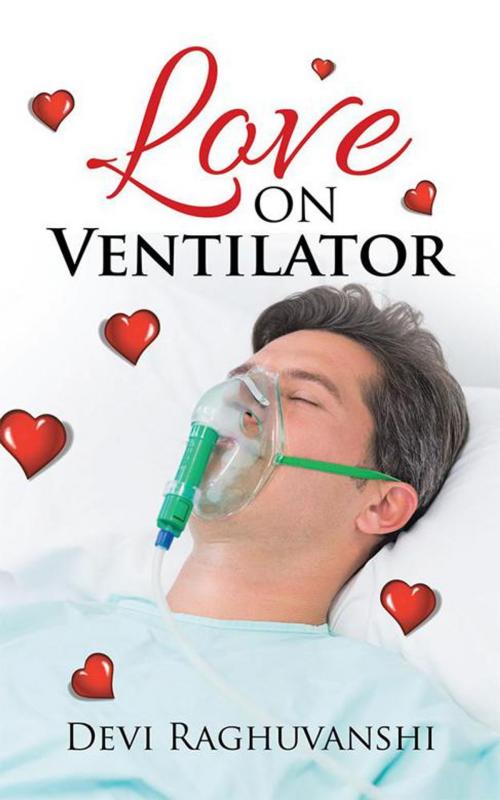 Cover of the book Love on Ventilator by Devi Raghuvanshi, Partridge Publishing India