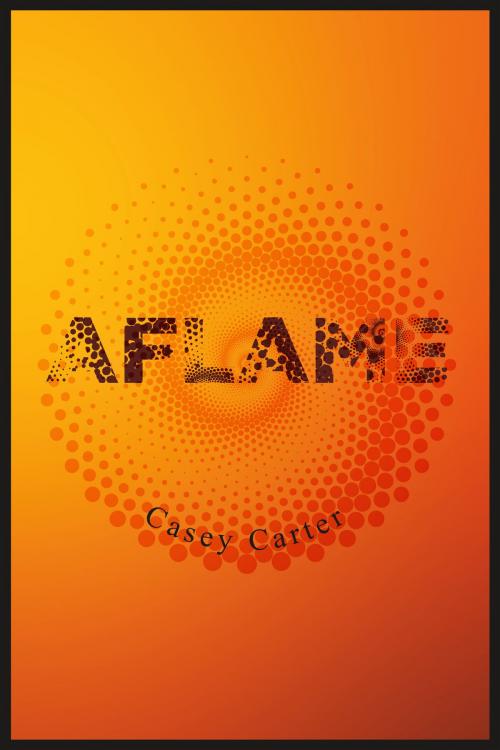 Cover of the book Aflame by Casey Carter, BookBaby