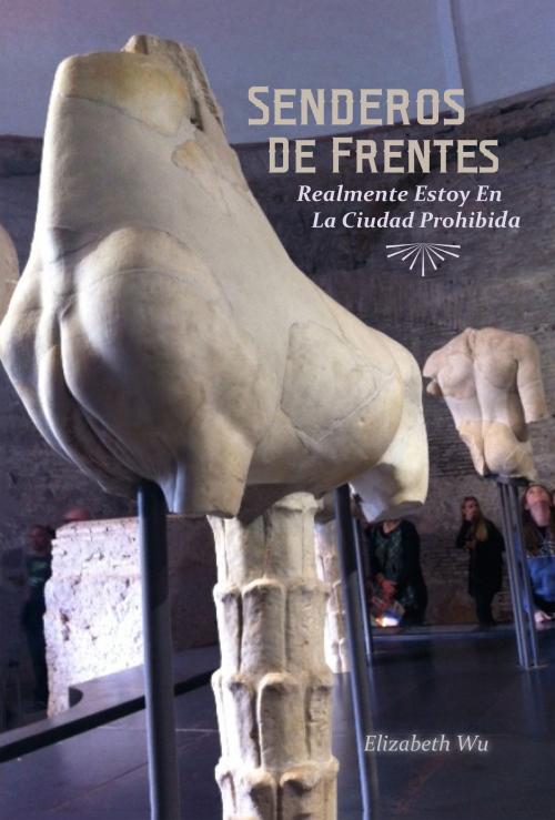 Cover of the book Senderos De Frentes by Elizabeth  Wu, BookBaby