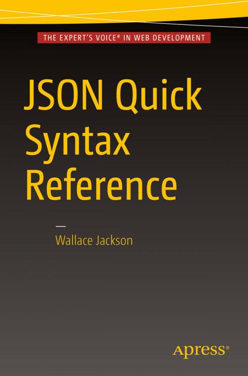Cover of the book JSON Quick Syntax Reference by Wallace Jackson, Apress