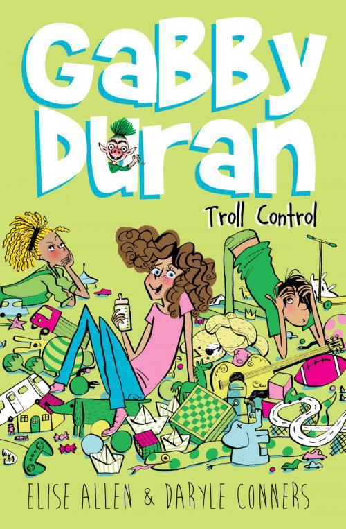 Cover of the book Gabby Duran: Troll Control by Elise Allen, Daryle Conners, Disney Book Group