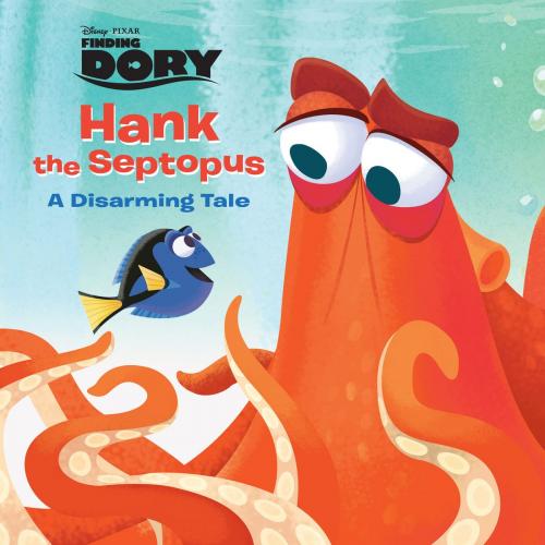 Cover of the book Finding Dory: Hank the Septopus: A Disarming Tale by Disney Book Group, Disney Book Group