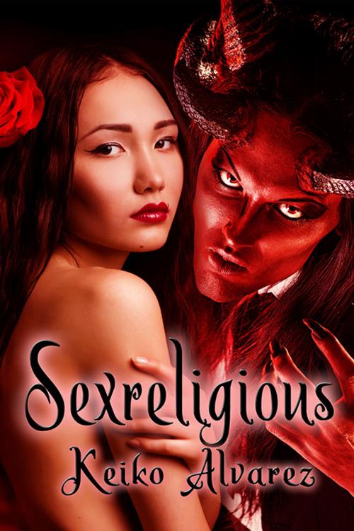 Cover of the book Sexreligious by Keiko Alvarez, eXtasy Books Inc