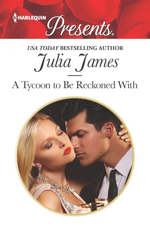 Cover of the book A Tycoon to Be Reckoned With by Julia James, Harlequin