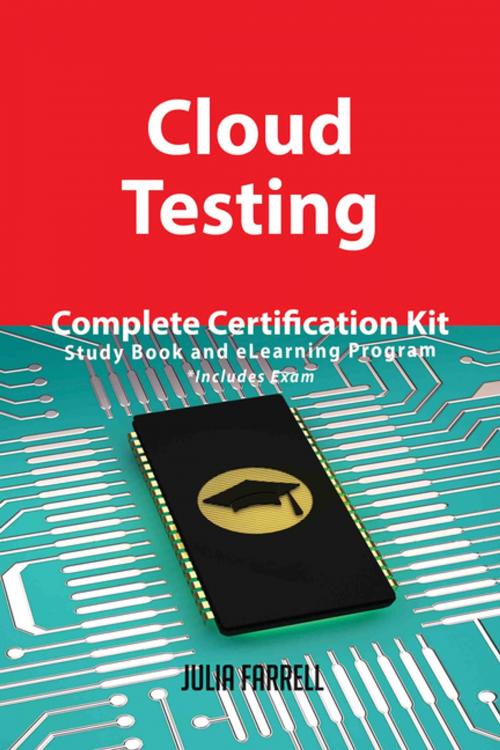 Cover of the book Cloud Testing Complete Certification Kit - Study Book and eLearning Program by Julia Farrell, Emereo Publishing