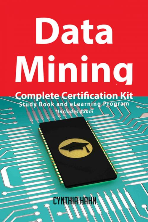 Cover of the book Data Mining Complete Certification Kit - Study Book and eLearning Program by Cynthia Hahn, Emereo Publishing
