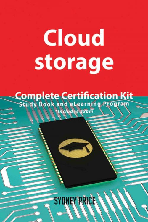 Cover of the book Cloud storage Complete Certification Kit - Study Book and eLearning Program by Sydney Price, Emereo Publishing