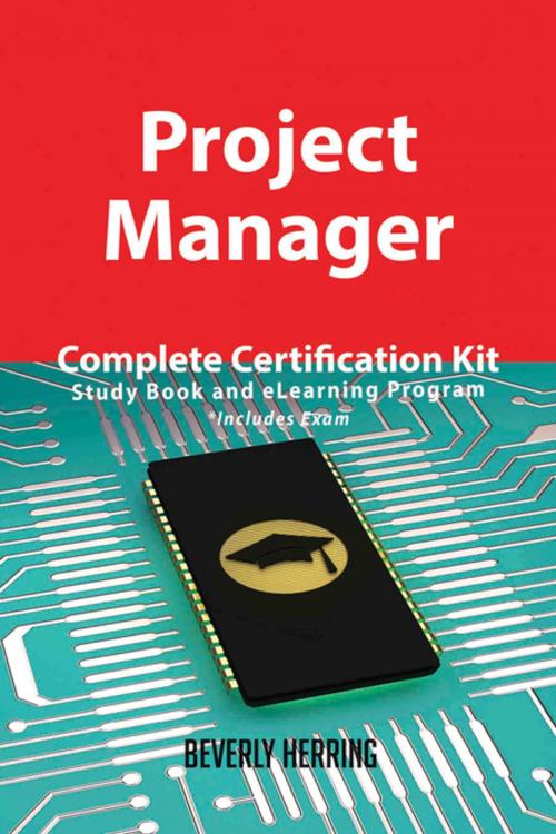 Cover of the book Project Manager Complete Certification Kit - Study Book and eLearning Program by Beverly Herring, Emereo Publishing