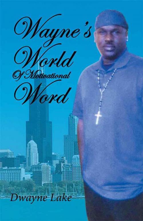 Cover of the book Wayne's World of Motivational Words by Dwayne Lake, Trafford Publishing