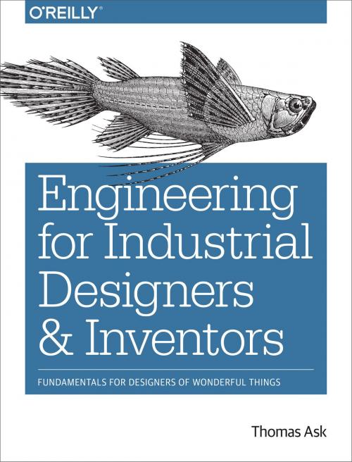 Cover of the book Engineering for Industrial Designers and Inventors by Thomas Ask, O'Reilly Media