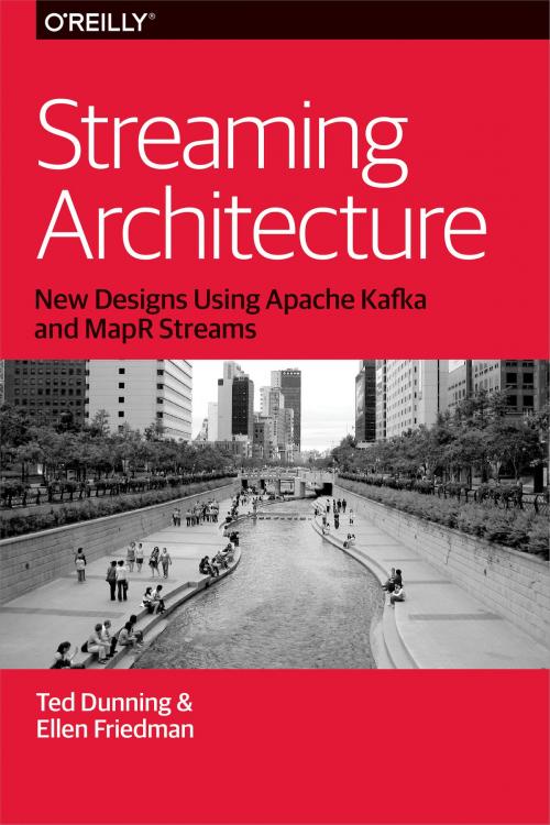 Cover of the book Streaming Architecture by Ted Dunning, Ellen Friedman, O'Reilly Media