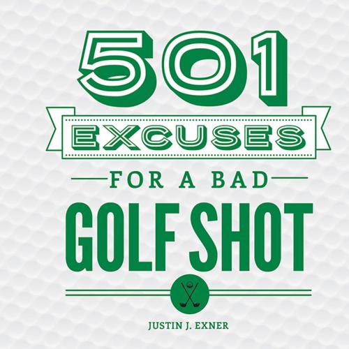 Cover of the book 501 Excuses for a Bad Golf Shot by Justin Exner, Sourcebooks