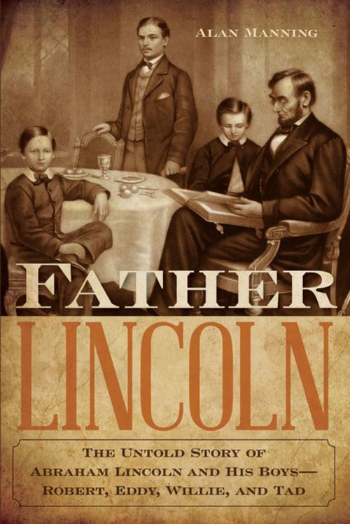 Cover of the book Father Lincoln by Alan Manning, Lyons Press