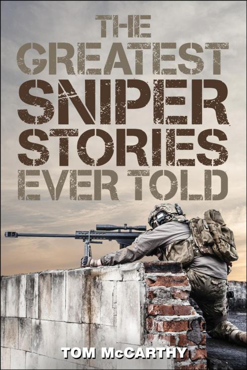 Cover of the book The Greatest Sniper Stories Ever Told by Tom McCarthy, Lyons Press