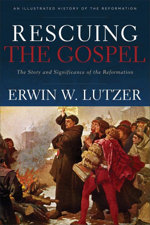 Cover of the book Rescuing the Gospel by Erwin W. Lutzer, Baker Publishing Group