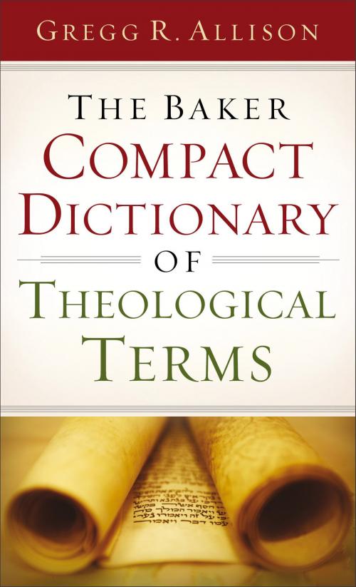 Cover of the book The Baker Compact Dictionary of Theological Terms by Gregg R. Allison, Baker Publishing Group