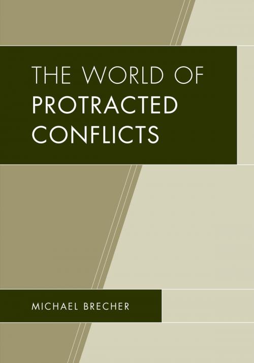Cover of the book The World of Protracted Conflicts by Michael Brecher, Lexington Books