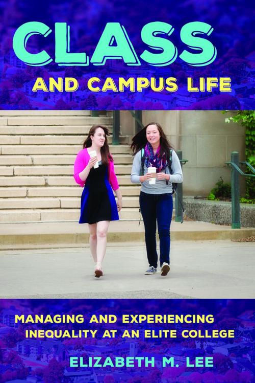 Cover of the book Class and Campus Life by Elizabeth Lee, Cornell University Press
