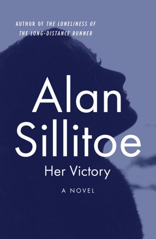 Cover of the book Her Victory by Alan Sillitoe, Open Road Media